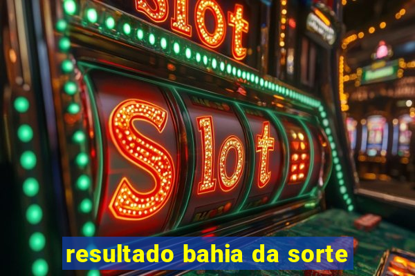 resultado bahia da sorte